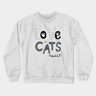 LOVE CATS! MEAU! Crewneck Sweatshirt